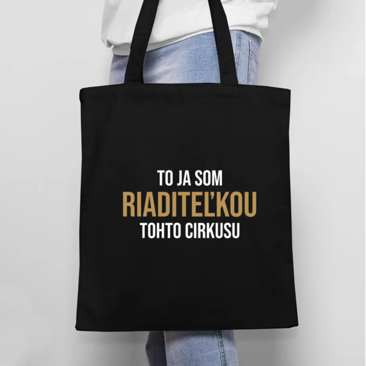 To ja som riaditeľkou tohto cirkusu - taška s potlačou