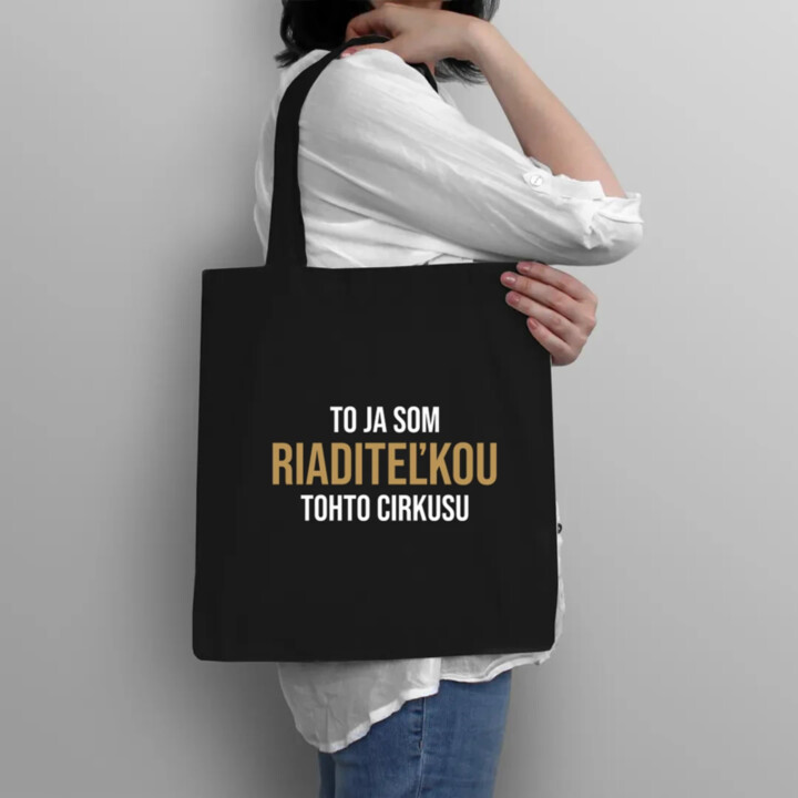 To ja som riaditeľkou tohto cirkusu - taška s potlačou