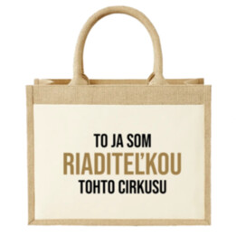 To ja som riaditeľkou tohto cirkusu - Jutová taška s potlačou