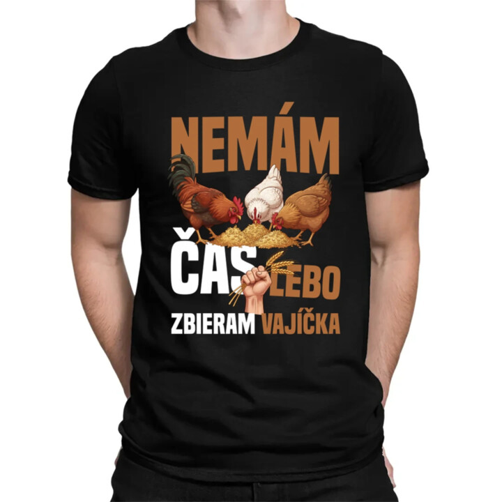 Nemám čas, lebo zbieram vajíčka - pánske tričko s potlačou