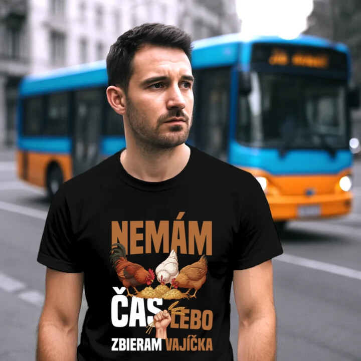 Nemám čas, lebo zbieram vajíčka - pánske tričko s potlačou