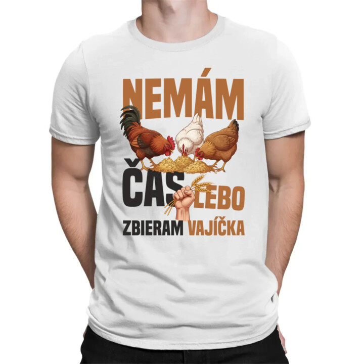 Nemám čas, lebo zbieram vajíčka - pánske tričko s potlačou