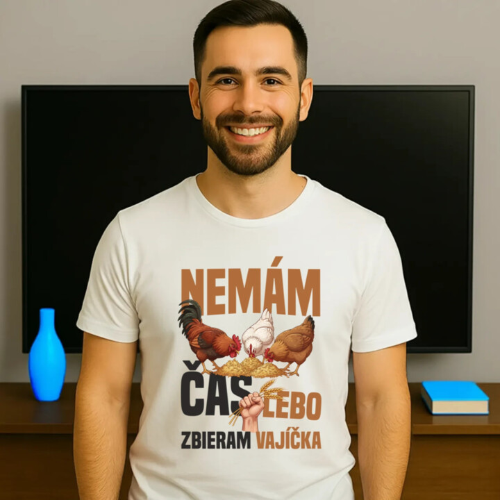 Nemám čas, lebo zbieram vajíčka - pánske tričko s potlačou