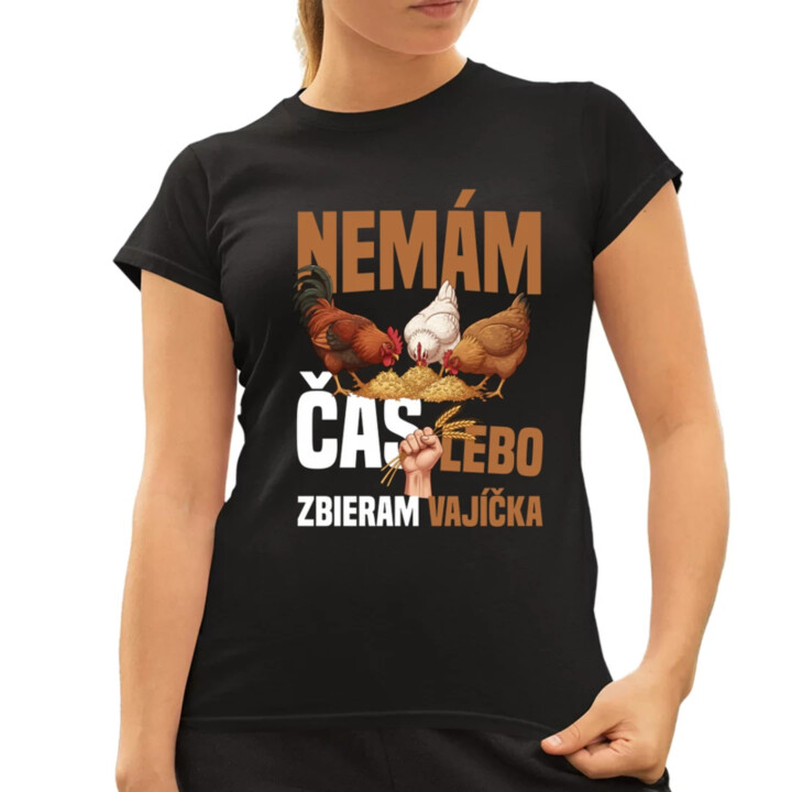 Nemám čas, lebo zbieram vajíčka - dámske tričko s potlačou