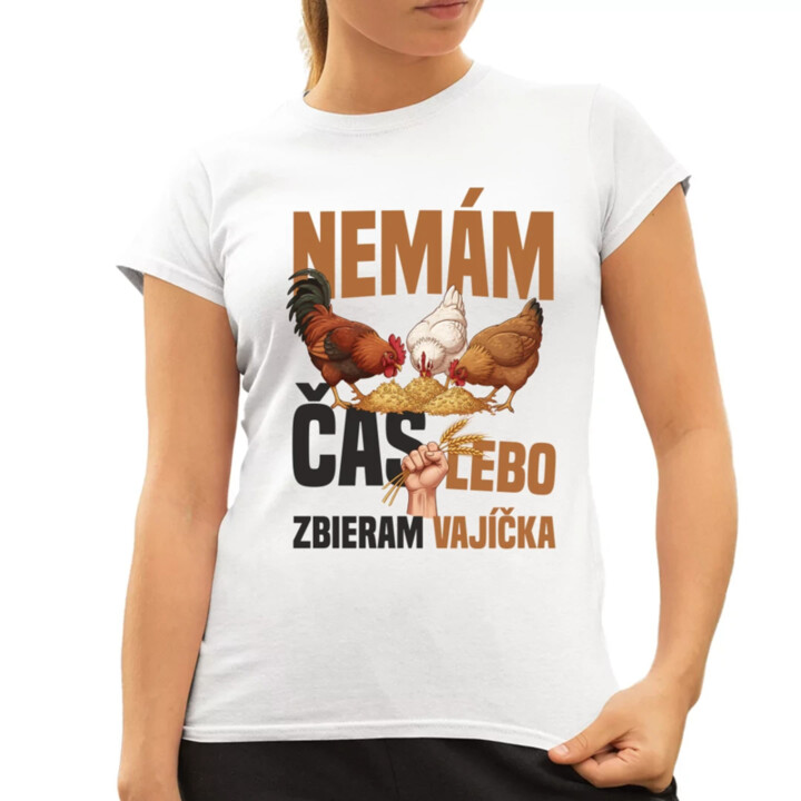 Nemám čas, lebo zbieram vajíčka - dámske tričko s potlačou