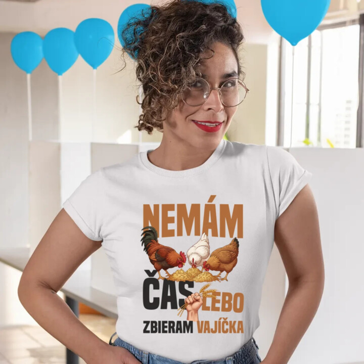 Nemám čas, lebo zbieram vajíčka - dámske tričko s potlačou