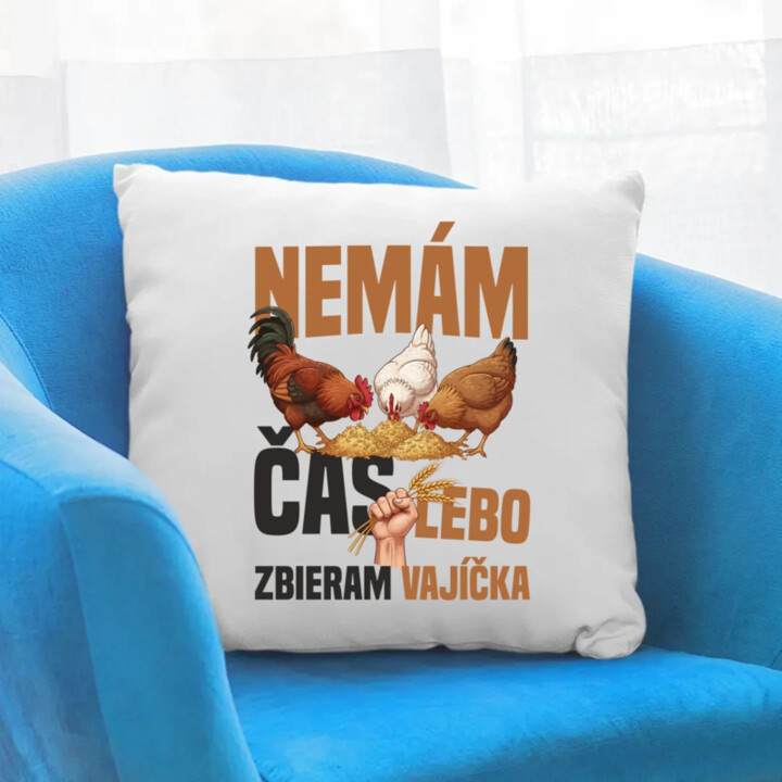 Nemám čas, lebo zbieram vajíčka - vankúš s potlačou
