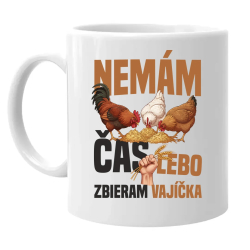 Nemám čas, lebo zbieram vajíčka - keramický hrnček s potlačou