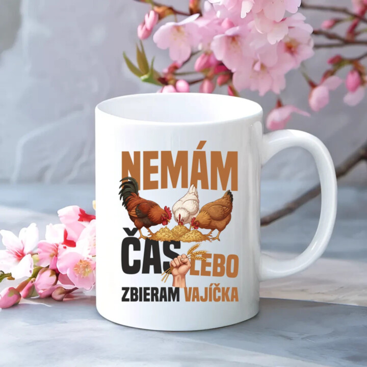 Nemám čas, lebo zbieram vajíčka - keramický hrnček s potlačou