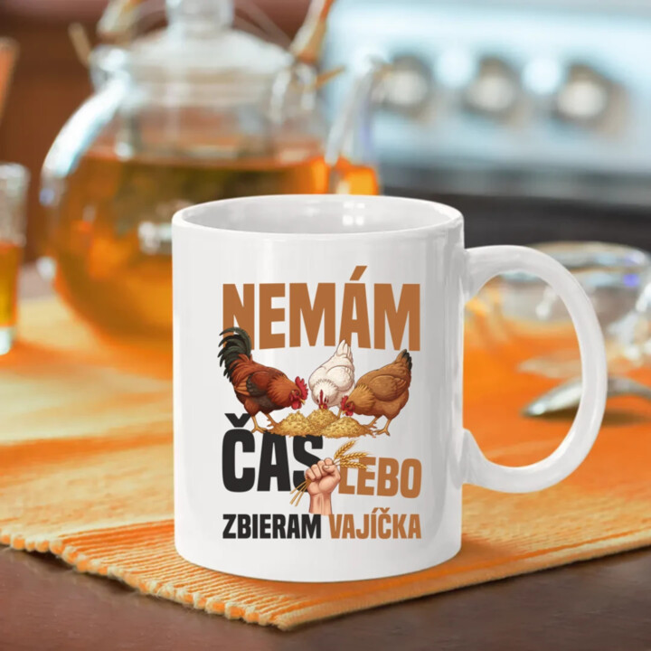 Nemám čas, lebo zbieram vajíčka - keramický hrnček s potlačou