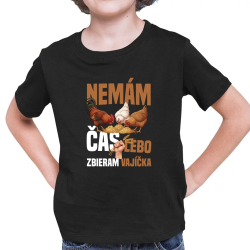 Nemám čas, lebo zbieram vajíčka - detské tričko s potlačou