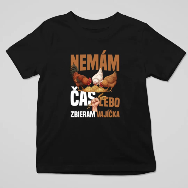 Nemám čas, lebo zbieram vajíčka - detské tričko s potlačou