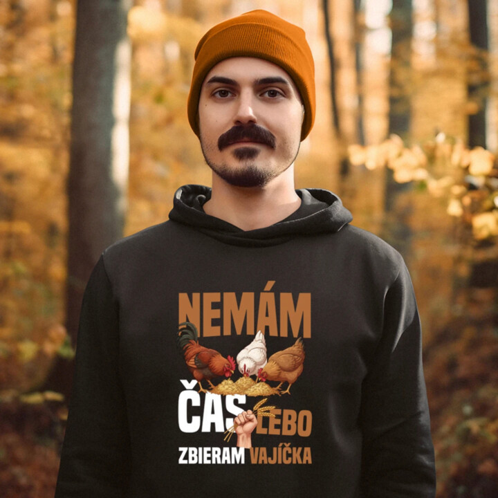 Nemám čas, lebo zbieram vajíčka  - pánska mikina s potlačou