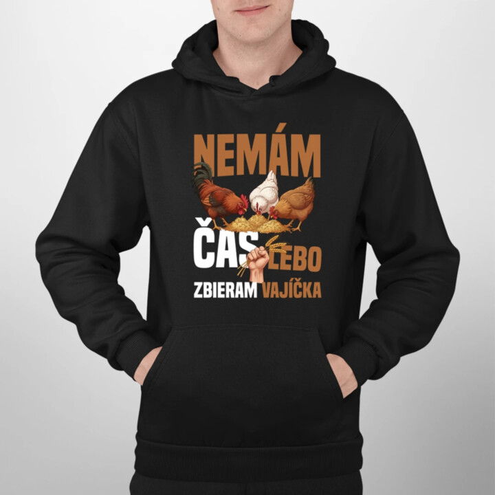 Nemám čas, lebo zbieram vajíčka  - pánska mikina s potlačou