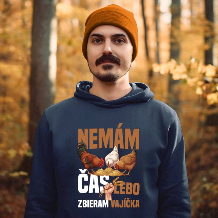 Nemám čas, lebo zbieram vajíčka  - pánska mikina s potlačou