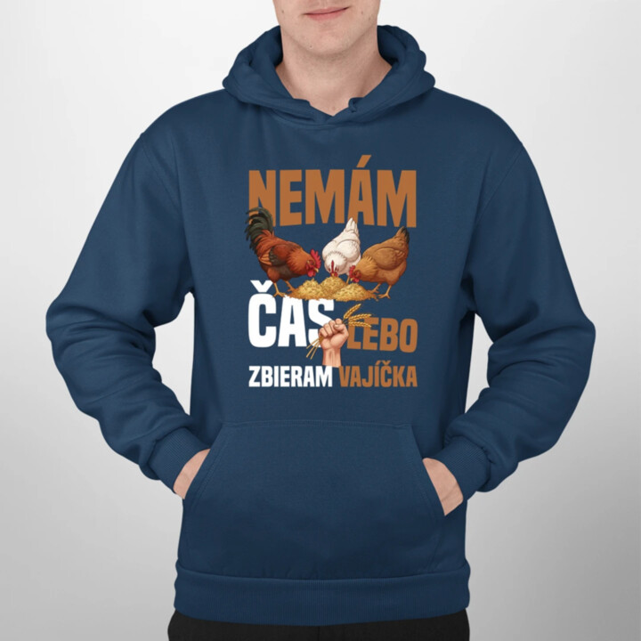 Nemám čas, lebo zbieram vajíčka  - pánska mikina s potlačou