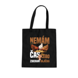 Nemám čas, lebo zbieram vajíčka - taška s potlačou