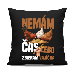 Nemám čas, lebo zbieram vajíčka - čierny vankúš s potlačou