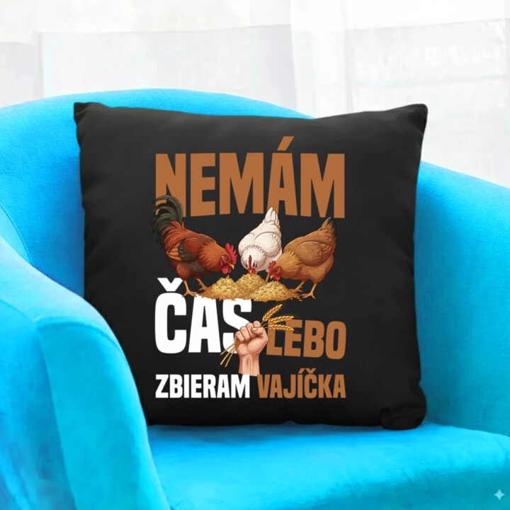Nemám čas, lebo zbieram vajíčka - čierny vankúš s potlačou