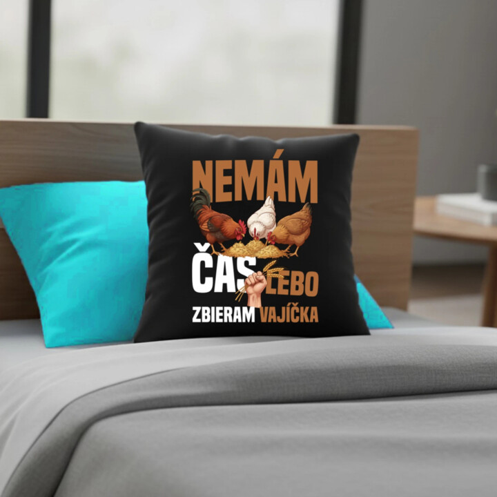 Nemám čas, lebo zbieram vajíčka - čierny vankúš s potlačou