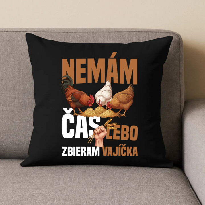 Nemám čas, lebo zbieram vajíčka - čierny vankúš s potlačou