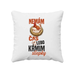 Nemám čas, lebo kŕmim sliepky - vankúš s potlačou