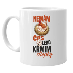 Nemám čas, lebo kŕmim sliepky - keramický hrnček s potlačou
