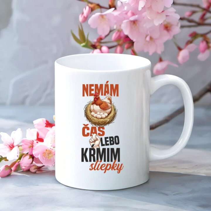 Nemám čas, lebo kŕmim sliepky - keramický hrnček s potlačou