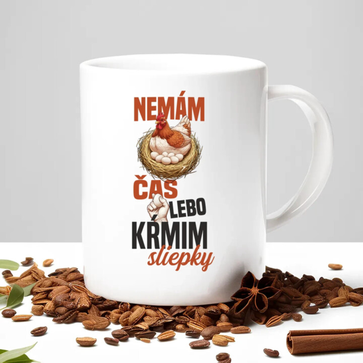 Nemám čas, lebo kŕmim sliepky - keramický hrnček s potlačou