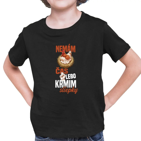Nemám čas, lebo kŕmim sliepky - detské tričko s potlačou