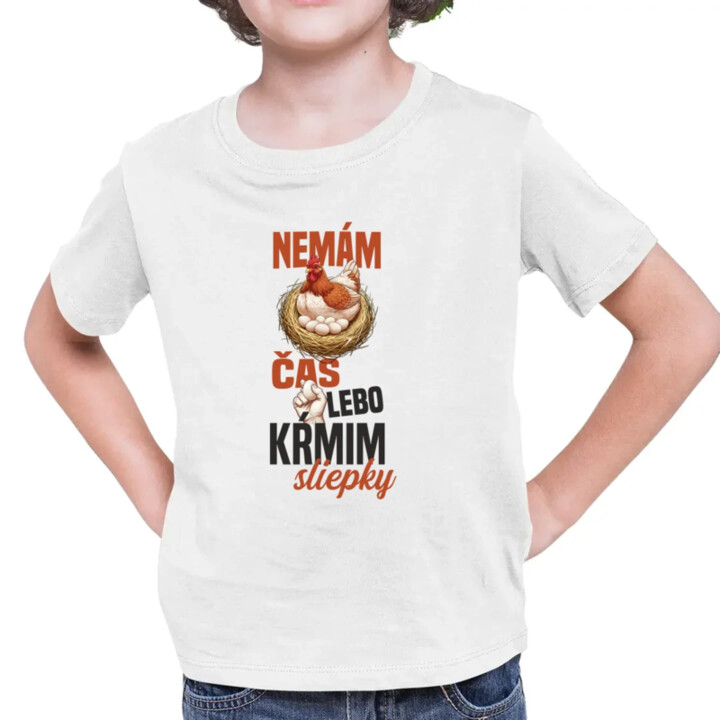 Nemám čas, lebo kŕmim sliepky - detské tričko s potlačou