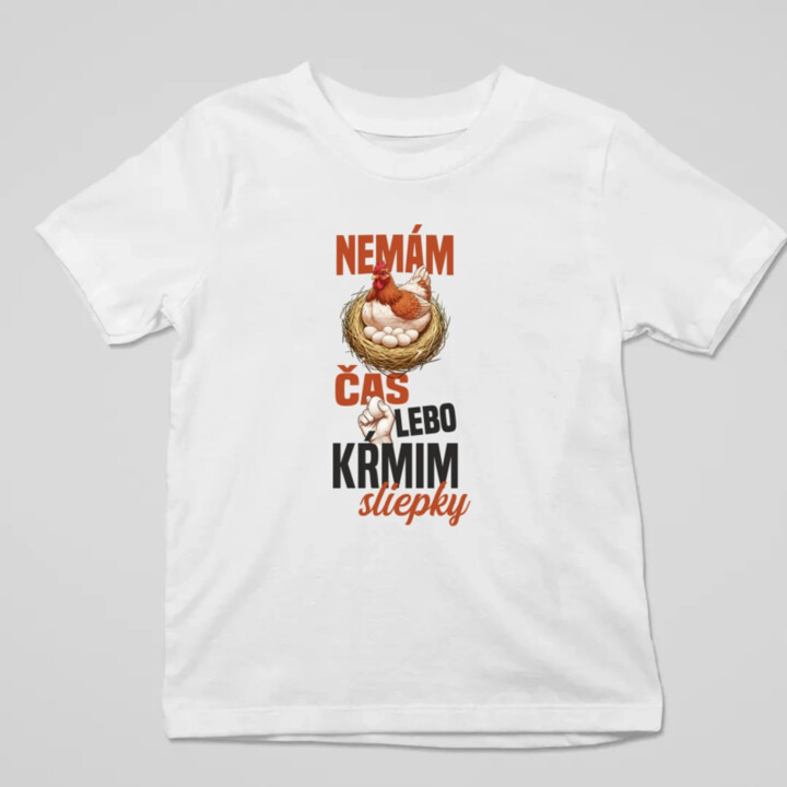 Nemám čas, lebo kŕmim sliepky - detské tričko s potlačou