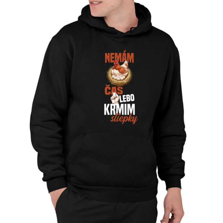 Nemám čas, lebo kŕmim sliepky  - pánska mikina s potlačou