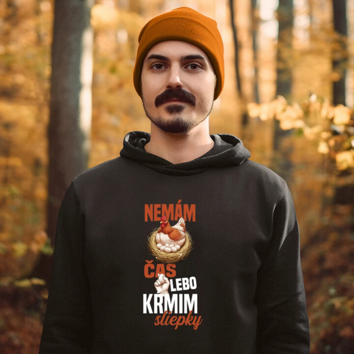 Nemám čas, lebo kŕmim sliepky  - pánska mikina s potlačou