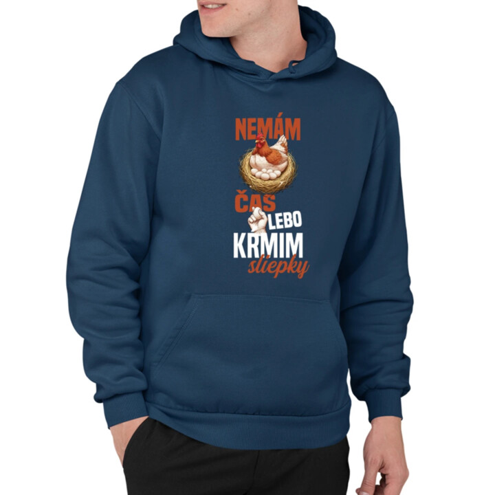 Nemám čas, lebo kŕmim sliepky  - pánska mikina s potlačou