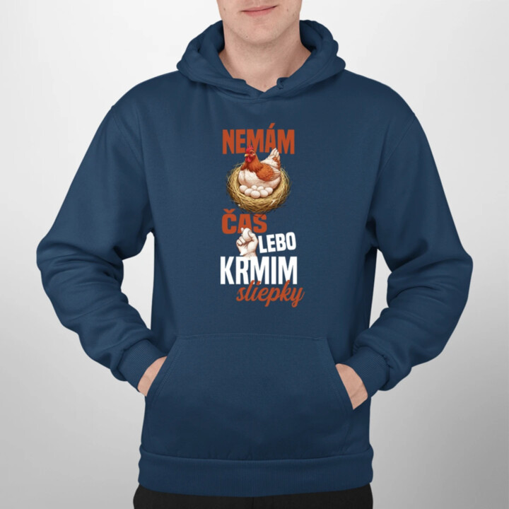 Nemám čas, lebo kŕmim sliepky  - pánska mikina s potlačou