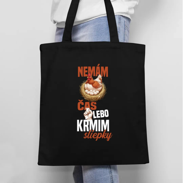 Nemám čas, lebo kŕmim sliepky - taška s potlačou