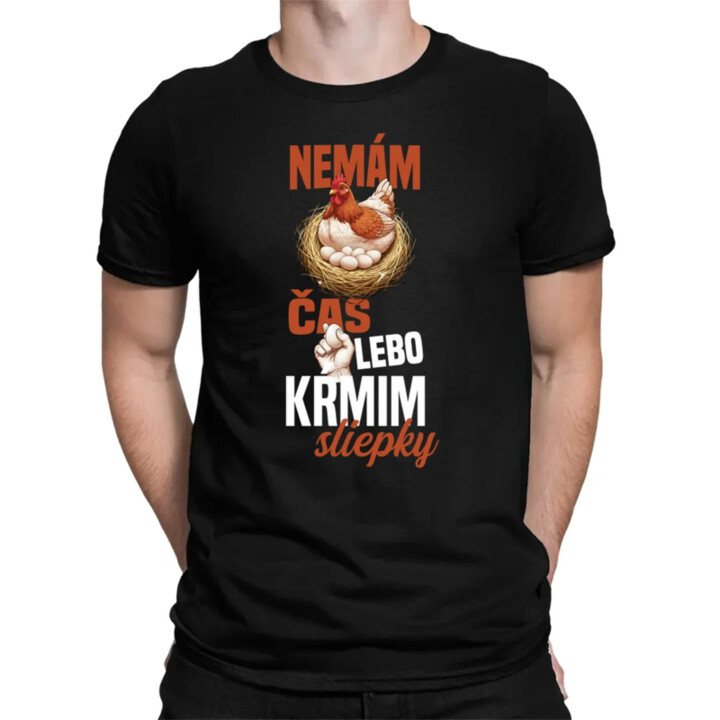 Nemám čas, lebo kŕmim sliepky - pánske tričko s potlačou