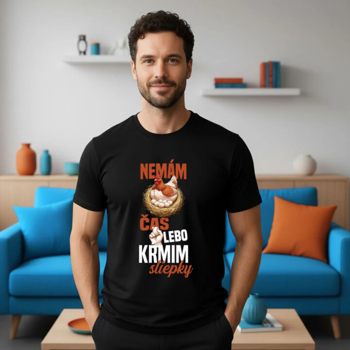 Nemám čas, lebo kŕmim sliepky - pánske tričko s potlačou
