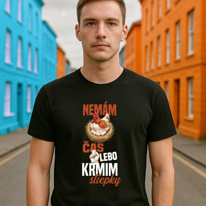 Nemám čas, lebo kŕmim sliepky - pánske tričko s potlačou