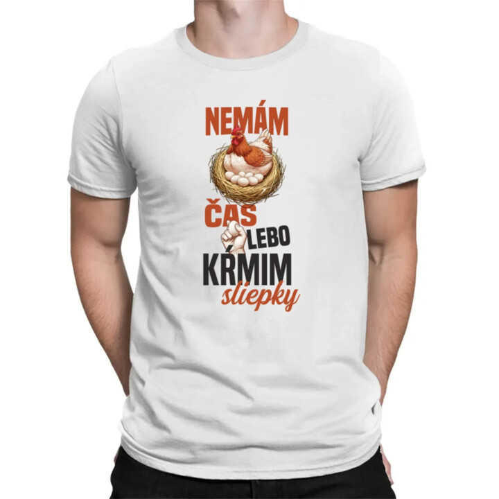 Nemám čas, lebo kŕmim sliepky - pánske tričko s potlačou