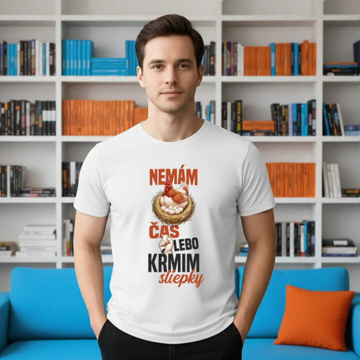 Nemám čas, lebo kŕmim sliepky - pánske tričko s potlačou