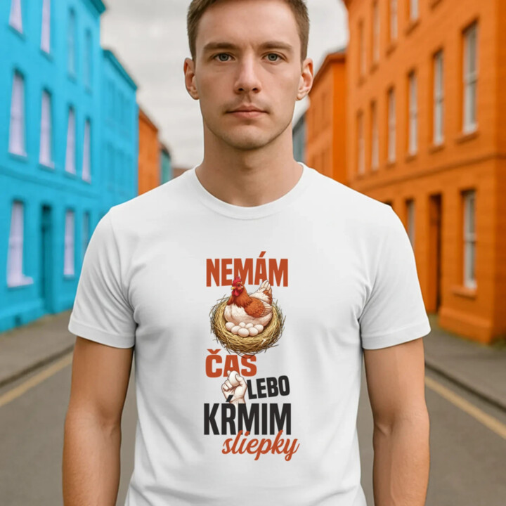 Nemám čas, lebo kŕmim sliepky - pánske tričko s potlačou