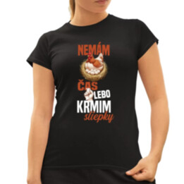 Nemám čas, lebo kŕmim sliepky - dámske tričko s potlačou