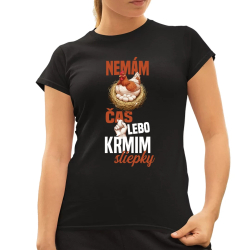 Nemám čas, lebo kŕmim sliepky - dámske tričko s potlačou