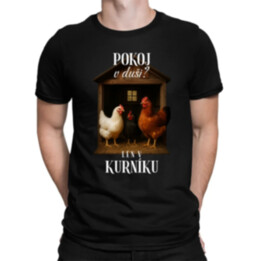 Pokoj v duši? Len v kurníku - pánske tričko s potlačou