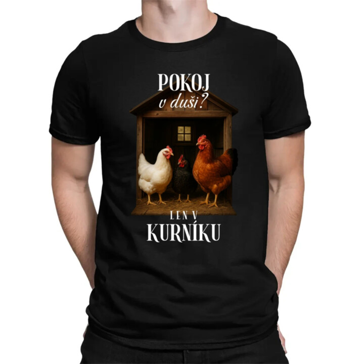 Pokoj v duši? Len v kurníku - pánske tričko s potlačou