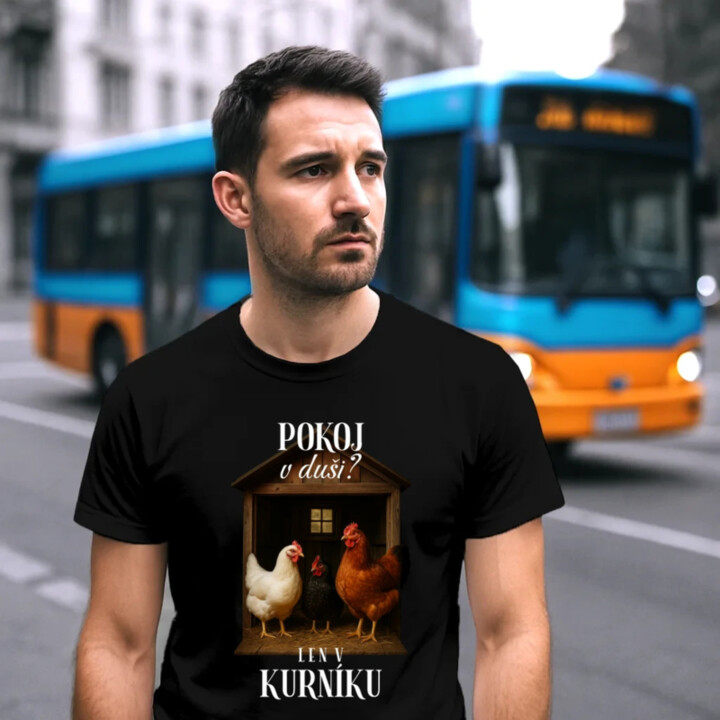 Pokoj v duši? Len v kurníku - pánske tričko s potlačou
