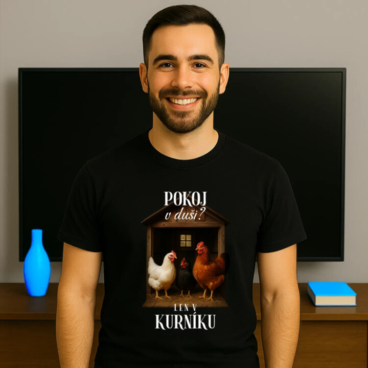 Pokoj v duši? Len v kurníku - pánske tričko s potlačou