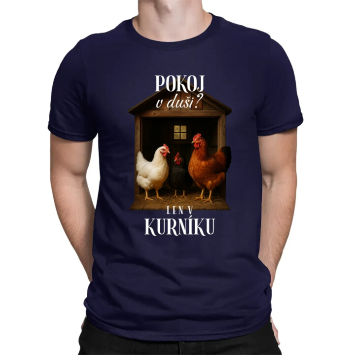 Pokoj v duši? Len v kurníku - pánske tričko s potlačou